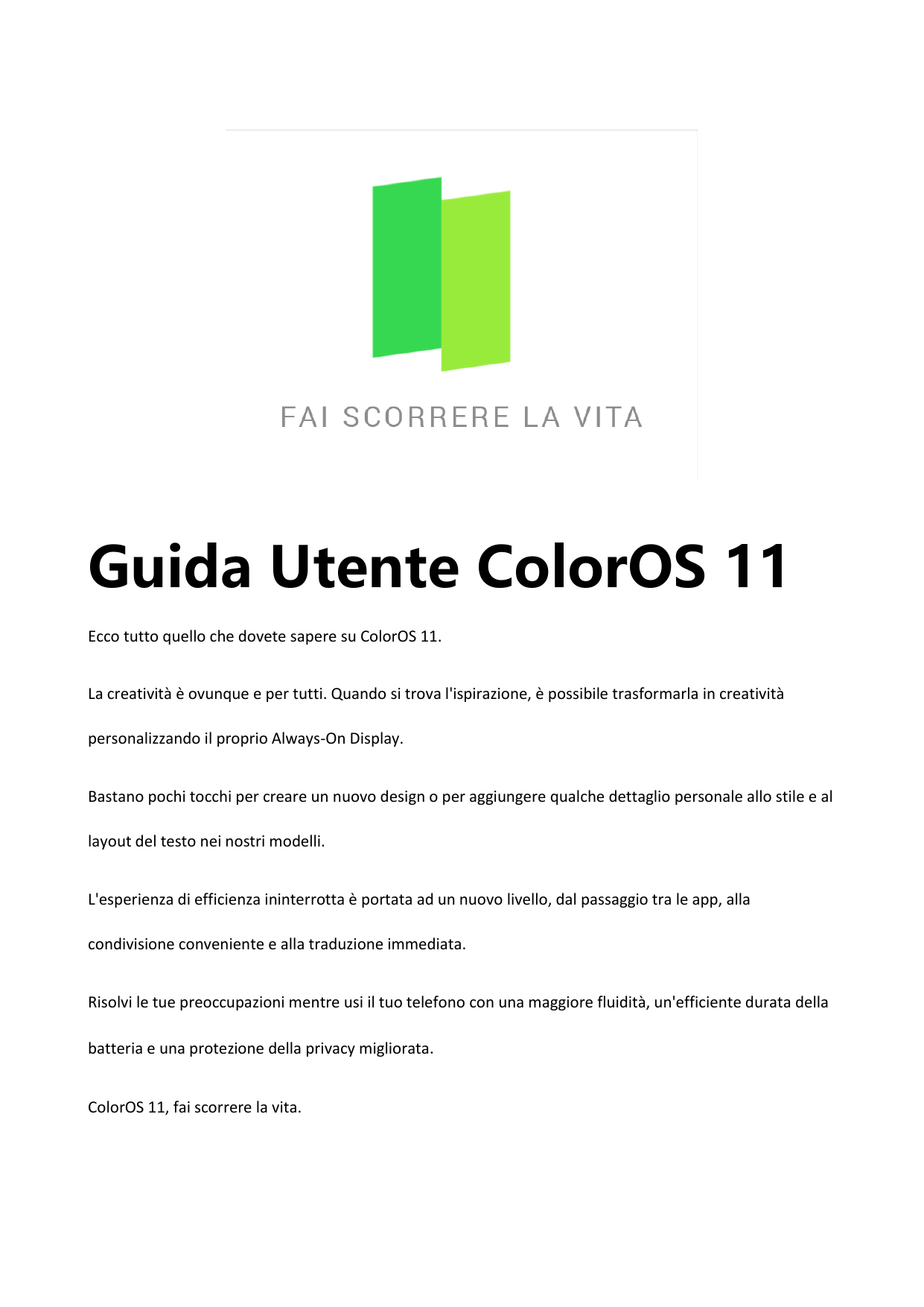 Guida Utente ColorOS 11Ecco tutto quello che dovete sapere su ColorOS 11.La creatività è ovunque e per tutti. Quando si trova l'