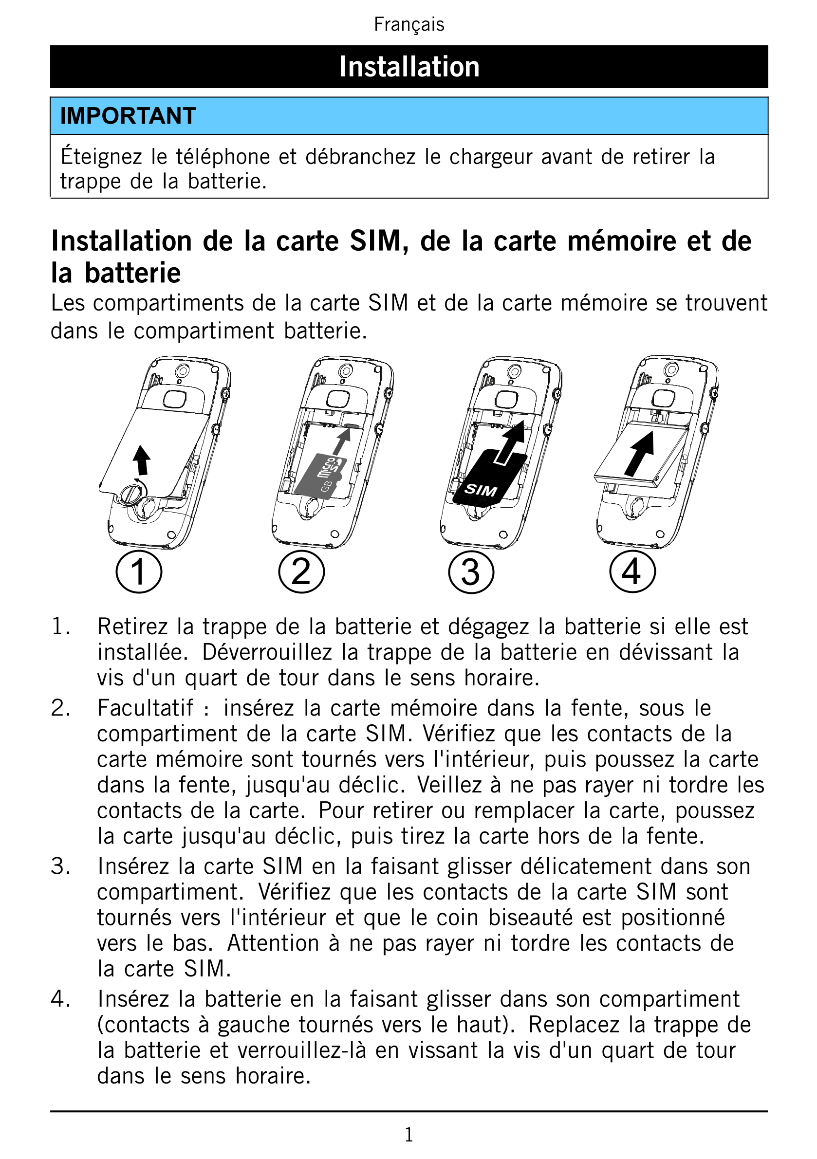 Français
Installation
IMPORTANT
Éteignez le téléphone et débranchez le chargeur avant de retirer la
trappe de la batterie.
Insta