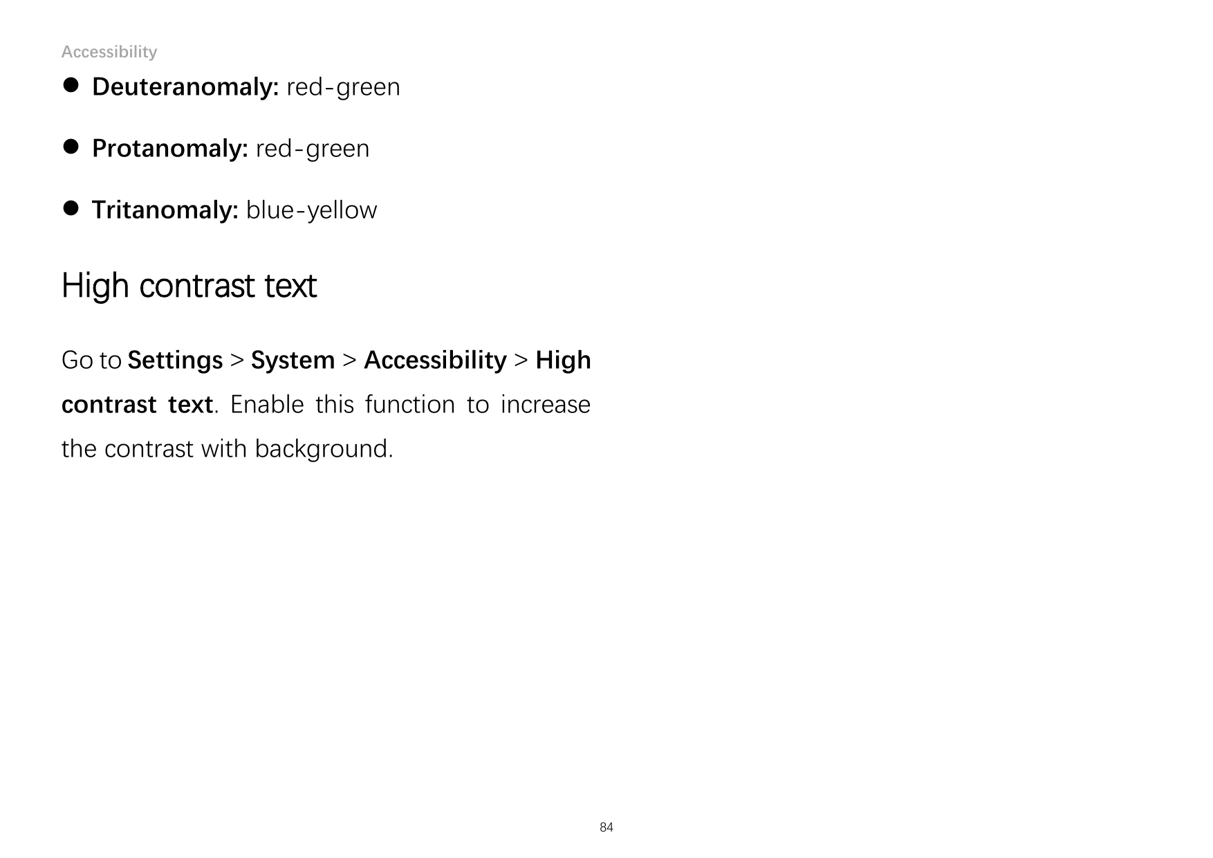 Accessibility Deuteranomaly: red-green Protanomaly: red-green Tritanomaly: blue-yellowHigh contrast textGo to Settings > Syst