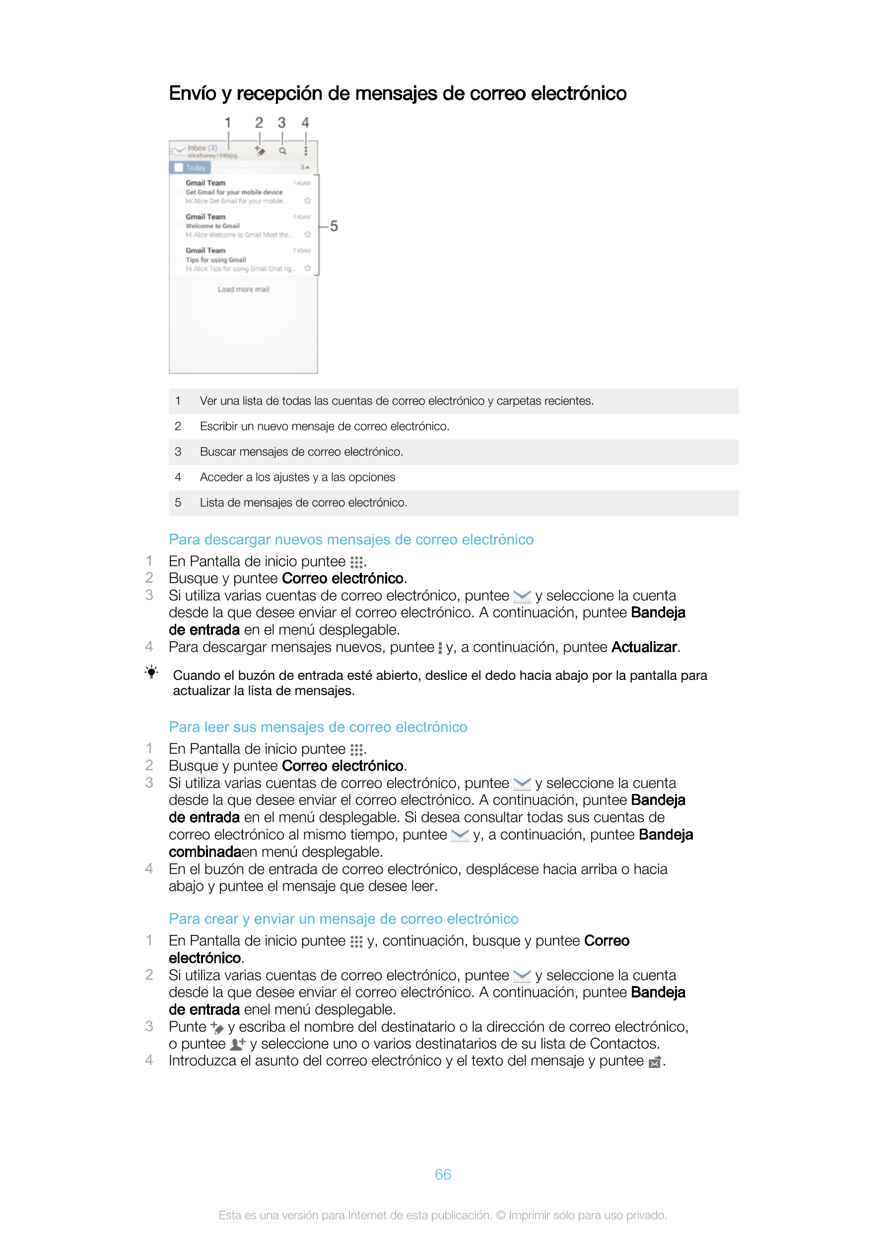 Envío y recepción de mensajes de correo electrónico
1 Ver una lista de todas las cuentas de correo electrónico y carpetas recien