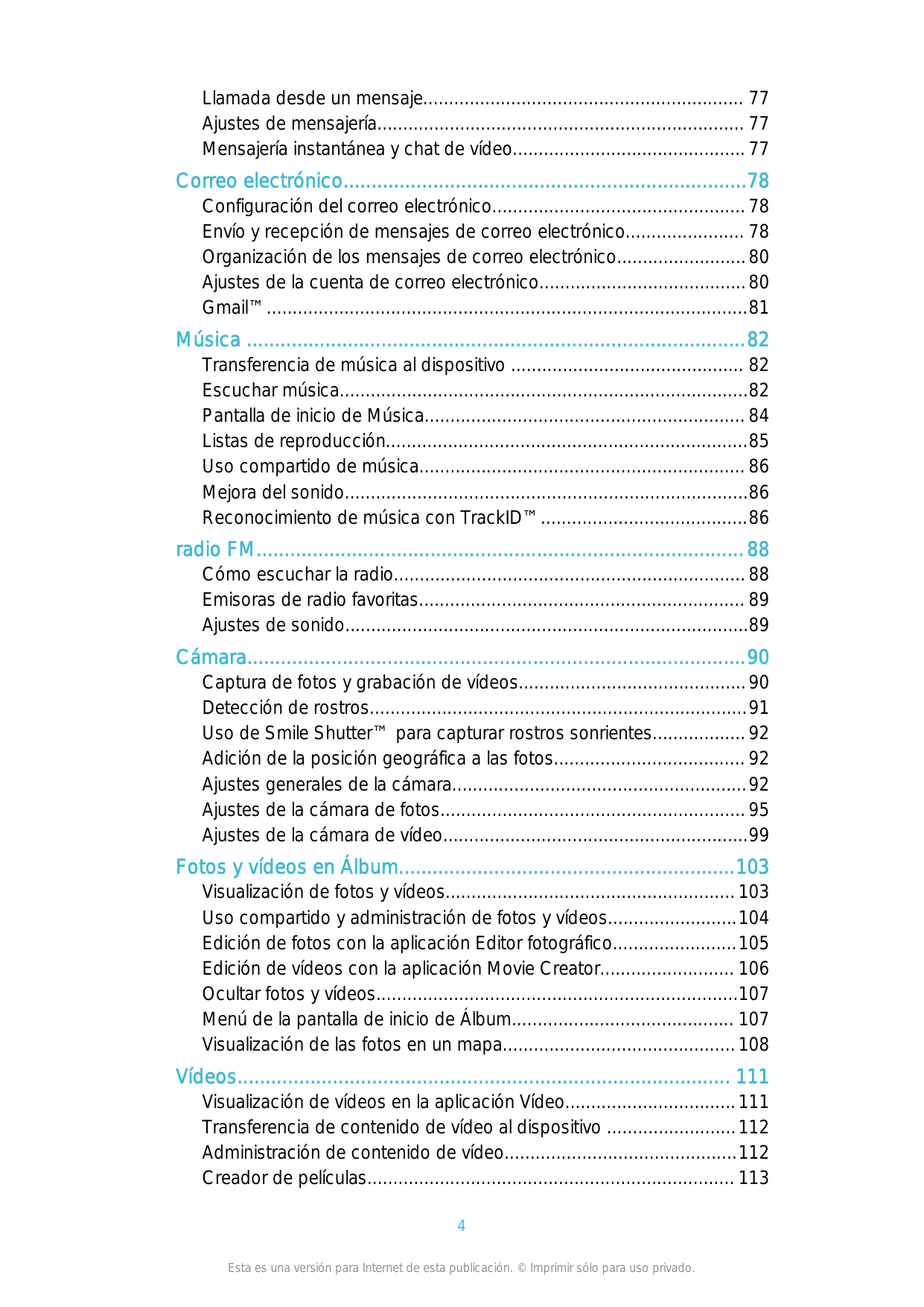 Llamada desde un mensaje.............................................................. 77Ajustes de mensajería..................