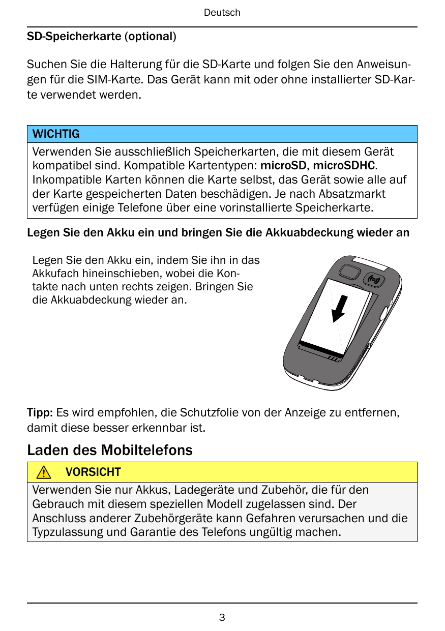 DeutschSD-Speicherkarte (optional)Suchen Sie die Halterung für die SD-Karte und folgen Sie den Anweisungen für die SIM-Karte. Da