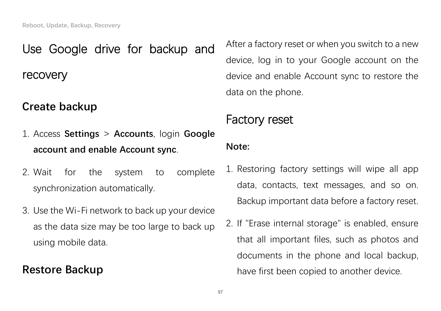 Reboot, Update, Backup, RecoveryUse Google drive for backup andAfter a factory reset or when you switch to a newrecoverydevice a