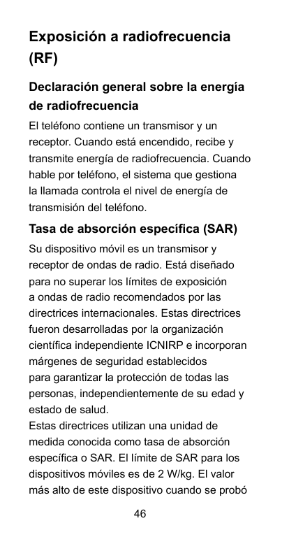 Exposición a radiofrecuencia(RF)Declaración general sobre la energíade radiofrecuenciaEl teléfono contiene un transmisor y unrec