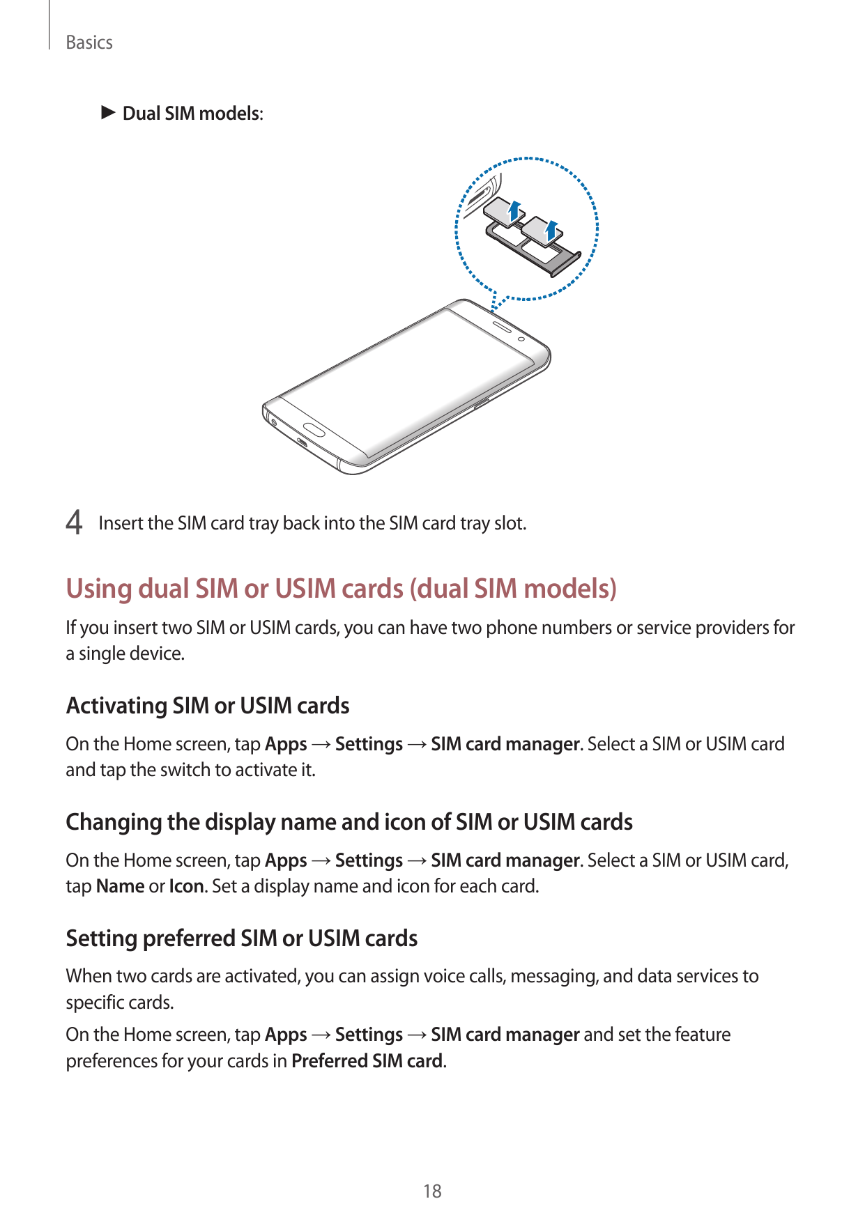 Basics► Dual SIM models:4 Insert the SIM card tray back into the SIM card tray slot.Using dual SIM or USIM cards (dual SIM model