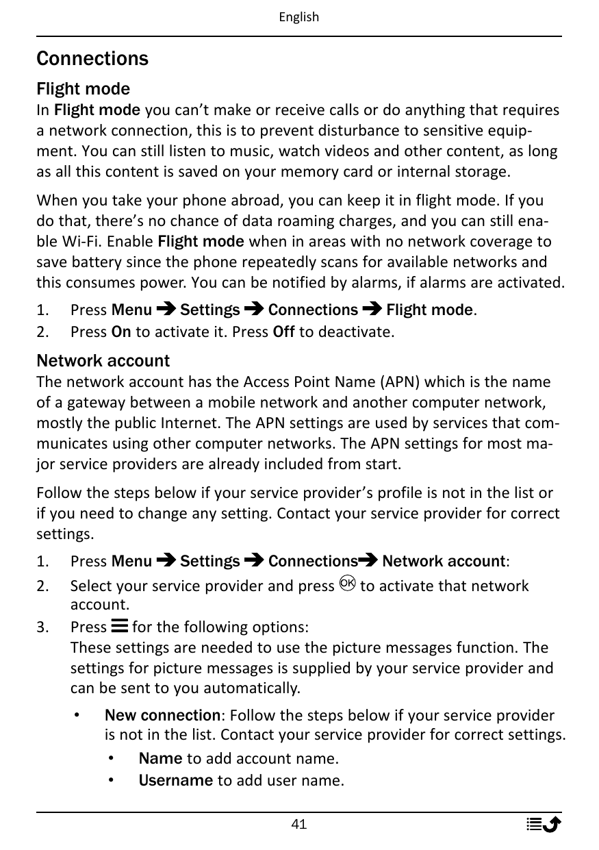 EnglishConnectionsFlight modeIn Flight mode you can’t make or receive calls or do anything that requiresa network connection, th