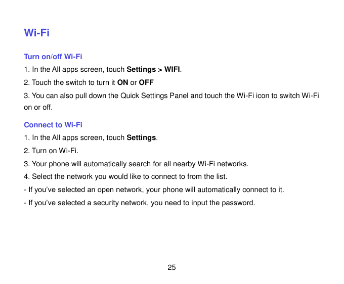 Wi-FiTurn on/off Wi-Fi1. In the All apps screen, touch Settings > WIFI.2. Touch the switch to turn it ON or OFF3. You can also p