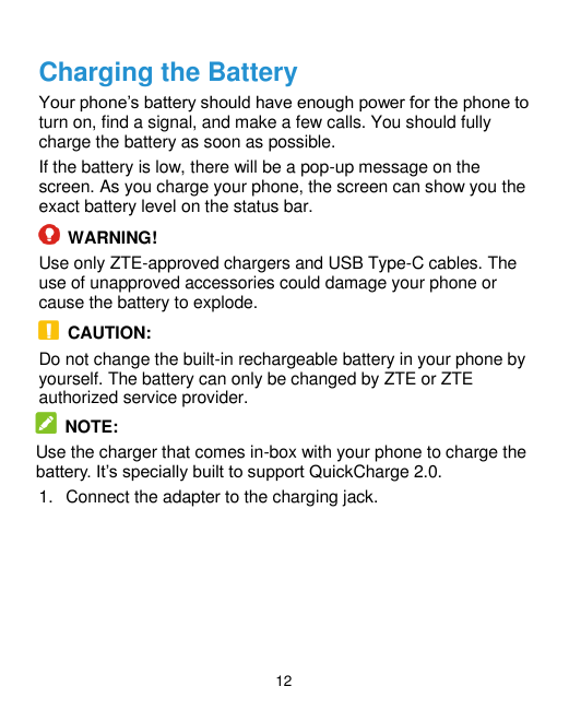 Charging the BatteryYour phone‟s battery should have enough power for the phone toturn on, find a signal, and make a few calls. 