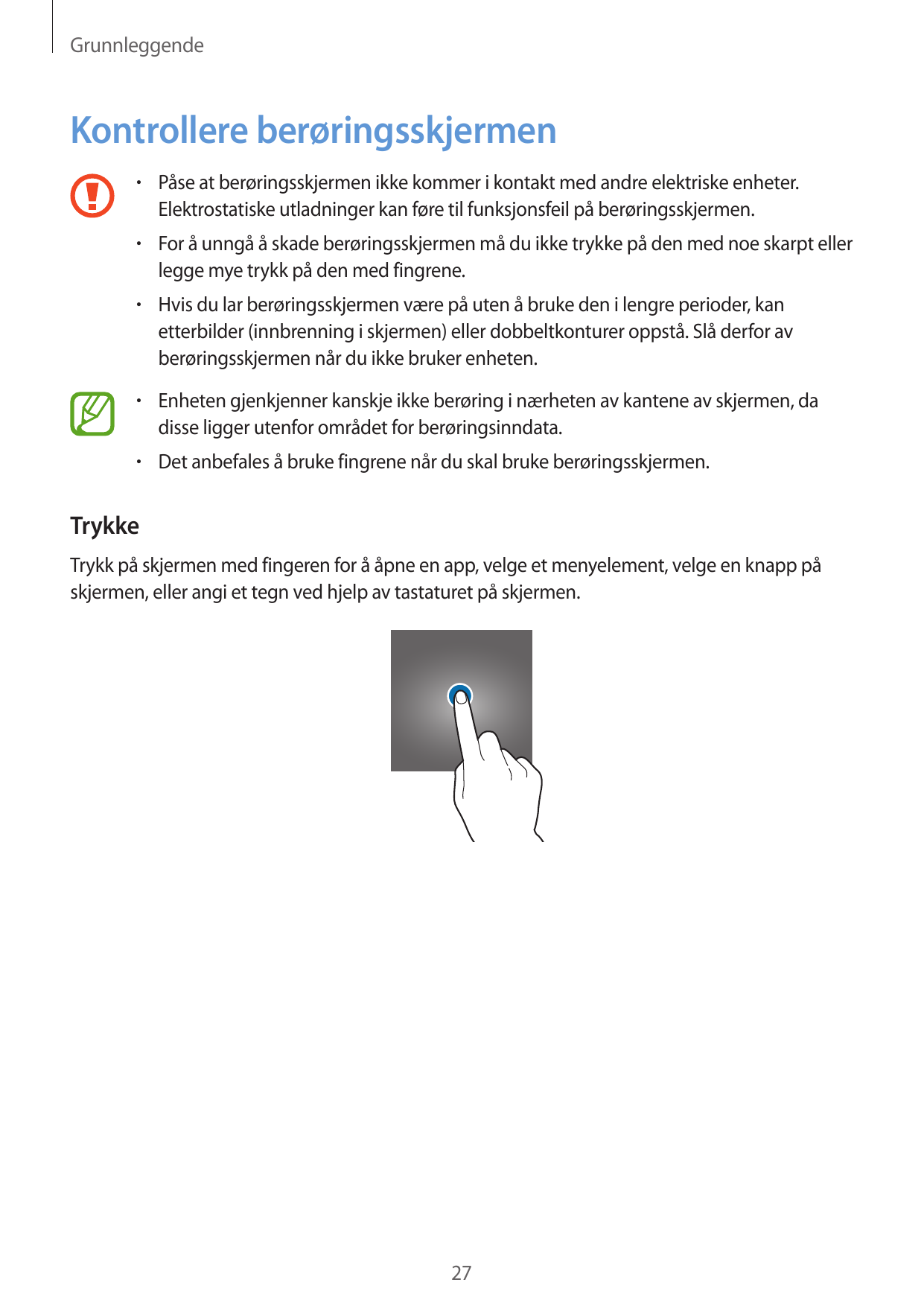 GrunnleggendeKontrollere berøringsskjermen• Påse at berøringsskjermen ikke kommer i kontakt med andre elektriske enheter.Elektro