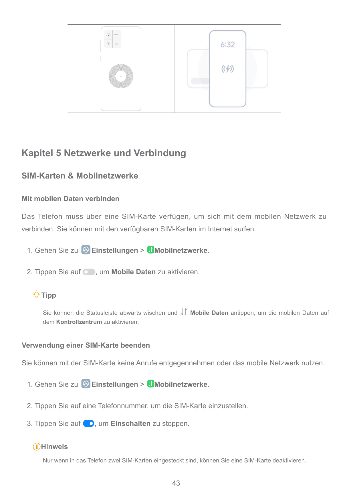 Kapitel 5 Netzwerke und VerbindungSIM-Karten & MobilnetzwerkeMit mobilen Daten verbindenDas Telefon muss über eine SIM-Karte ver