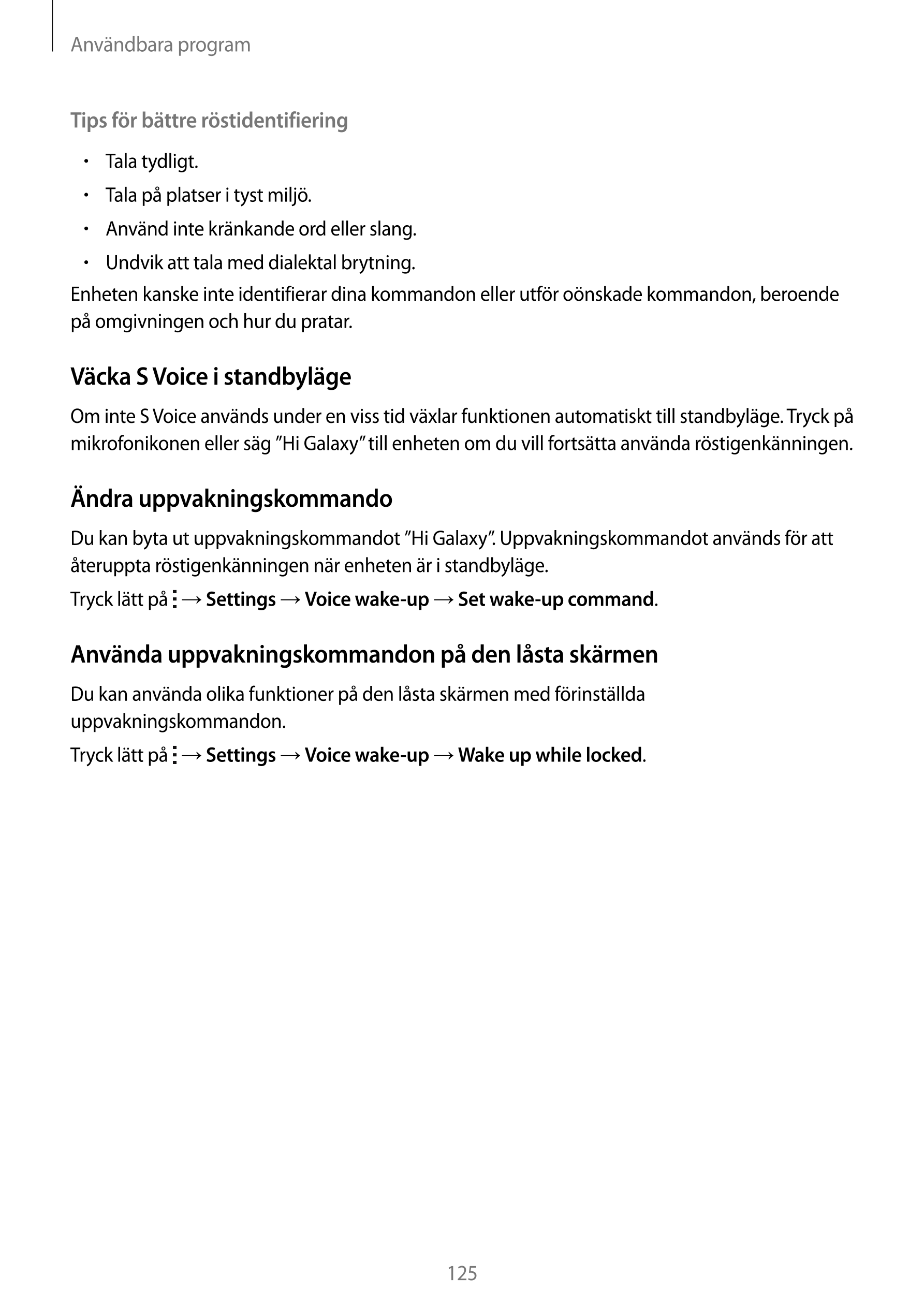 Användbara program
Tips för bättre röstidentifiering
•    Tala tydligt.
•    Tala på platser i tyst miljö.
•    Använd inte krän