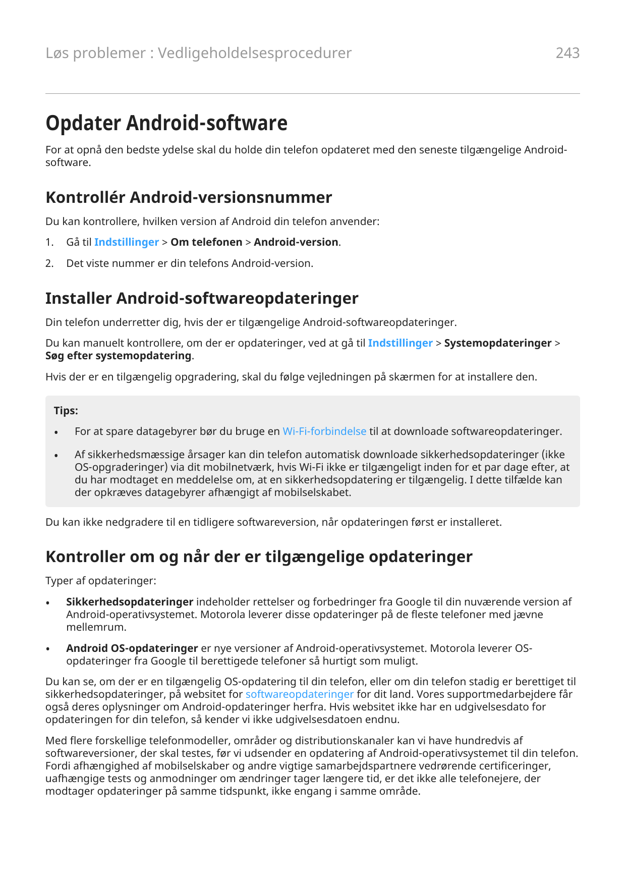 Løs problemer : Vedligeholdelsesprocedurer243Opdater Android-softwareFor at opnå den bedste ydelse skal du holde din telefon opd