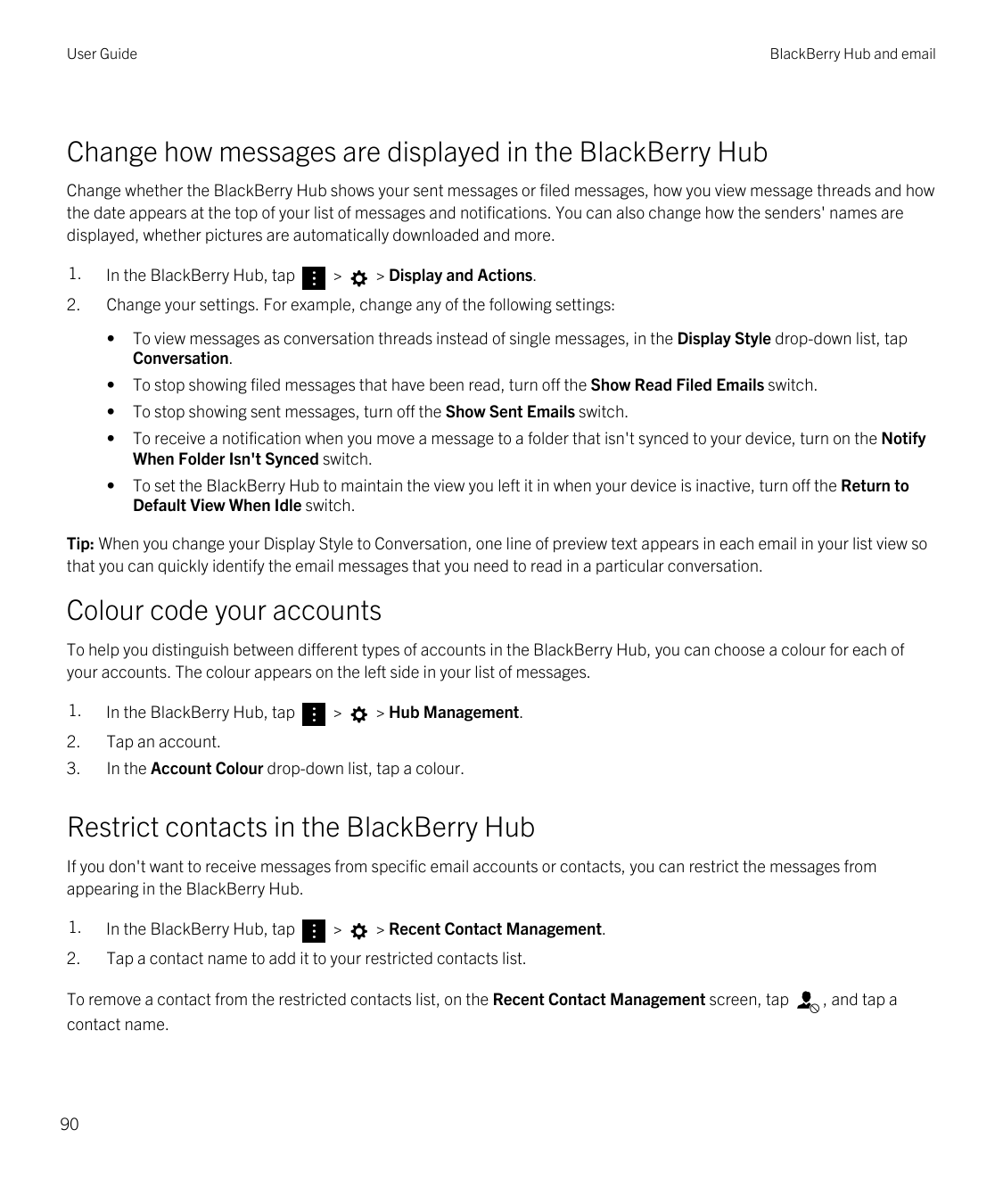 User GuideBlackBerry Hub and emailChange how messages are displayed in the BlackBerry HubChange whether the BlackBerry Hub shows