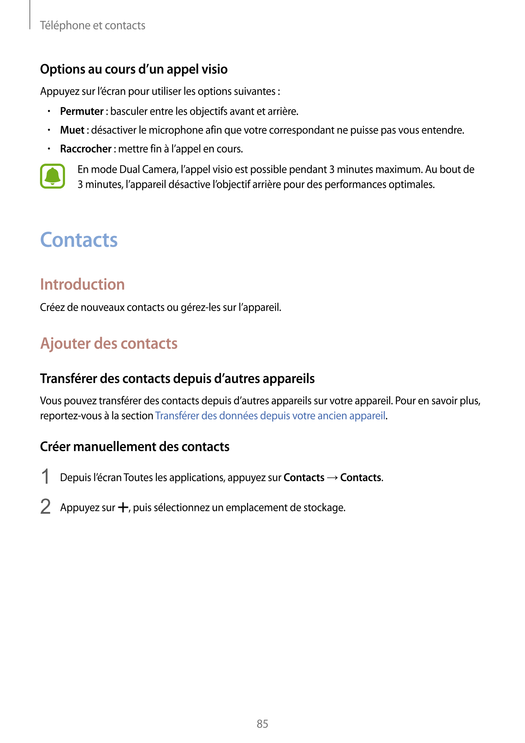 Téléphone et contacts
Options au cours d’un appel visio
Appuyez sur l’écran pour utiliser les options suivantes :
•    Permuter 