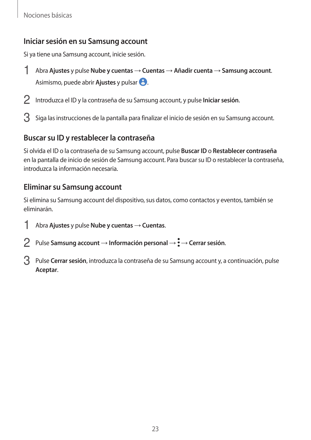 Nociones básicasIniciar sesión en su Samsung accountSi ya tiene una Samsung account, inicie sesión.1 Abra Ajustes y pulse Nube y