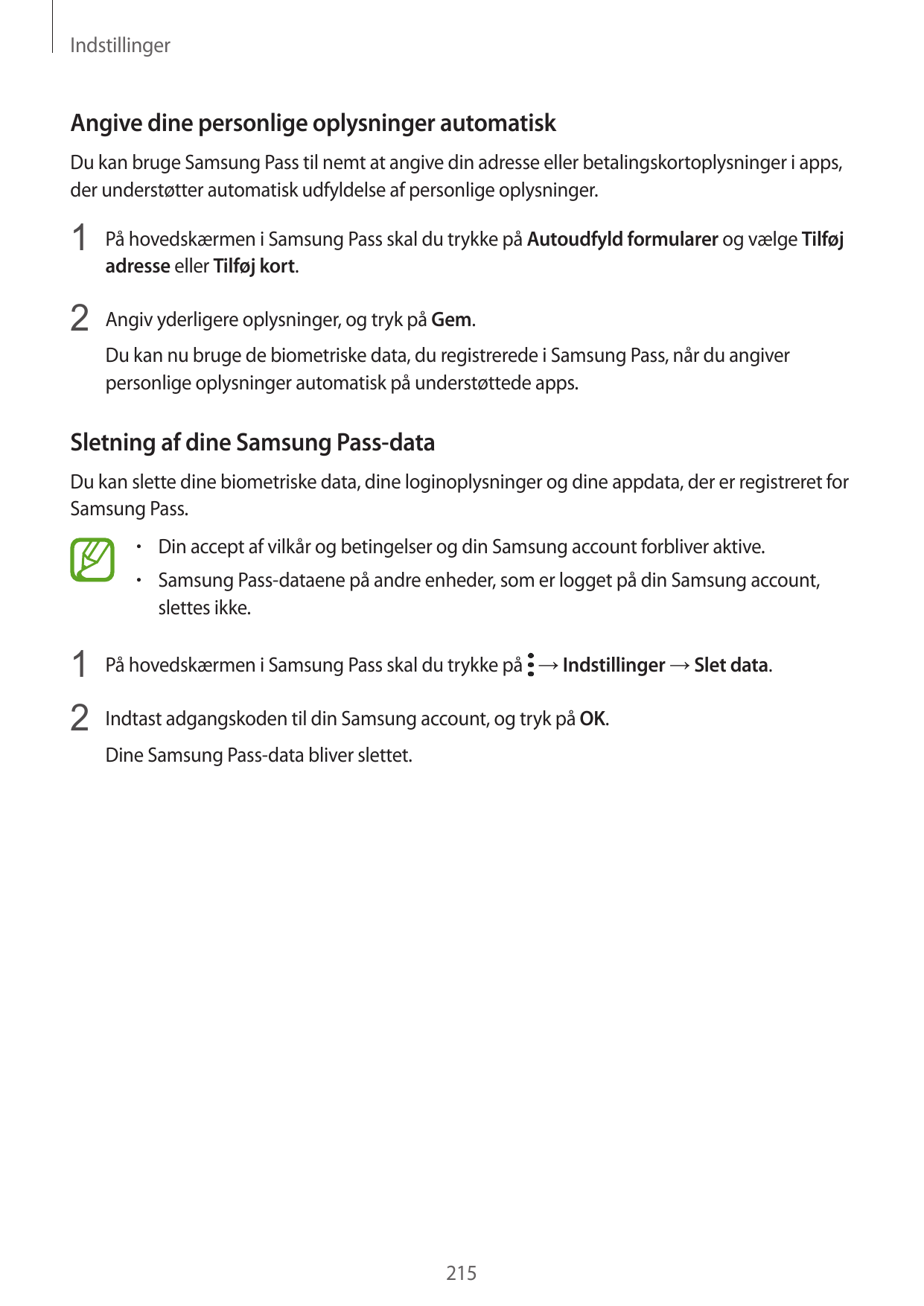 IndstillingerAngive dine personlige oplysninger automatiskDu kan bruge Samsung Pass til nemt at angive din adresse eller betalin
