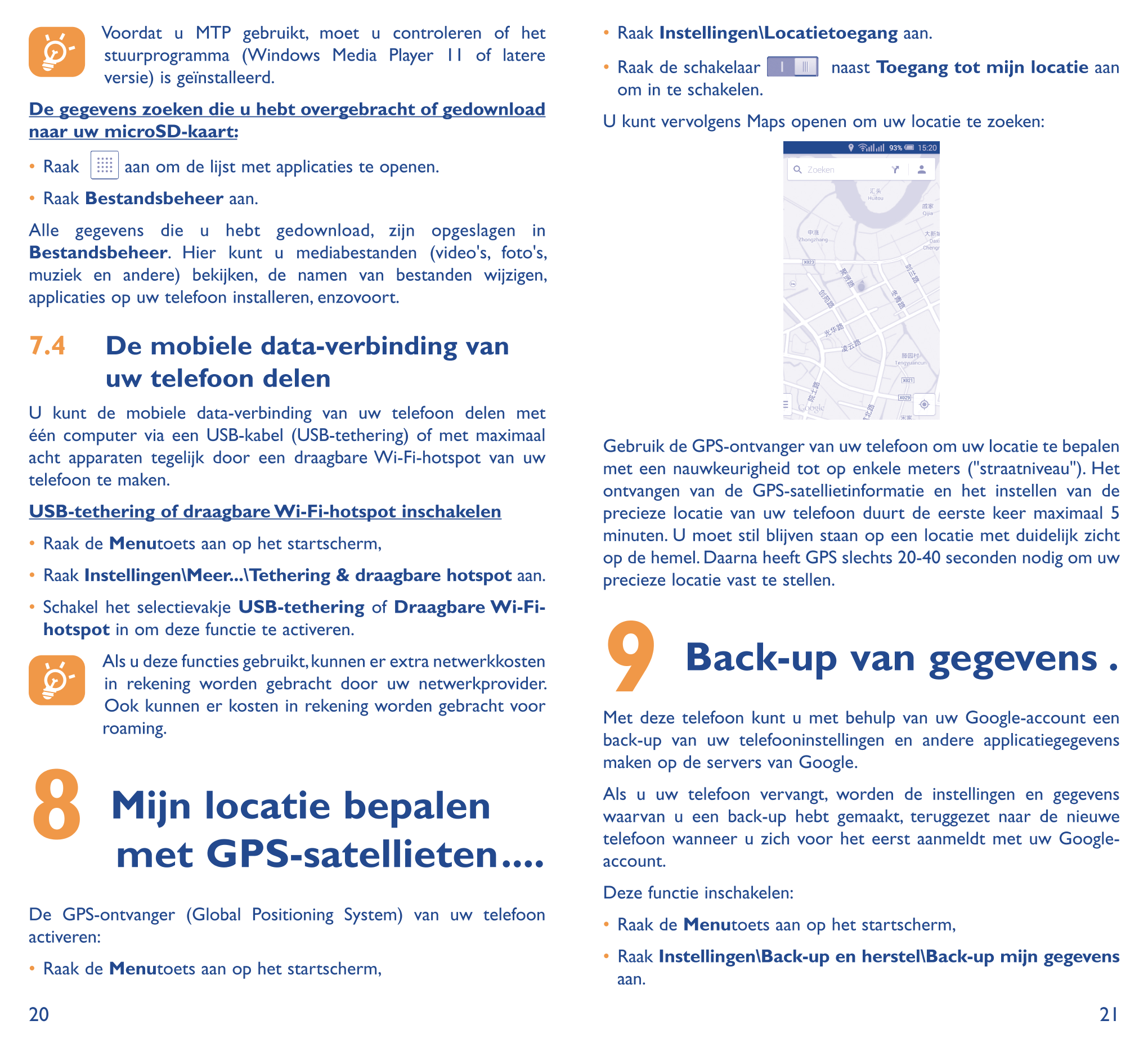 Voordat  u  MTP  gebruikt,  moet  u  controleren  of  het  •  Raak  Instellingen\Locatietoegang aan.
stuurprogramma  (Windows  M