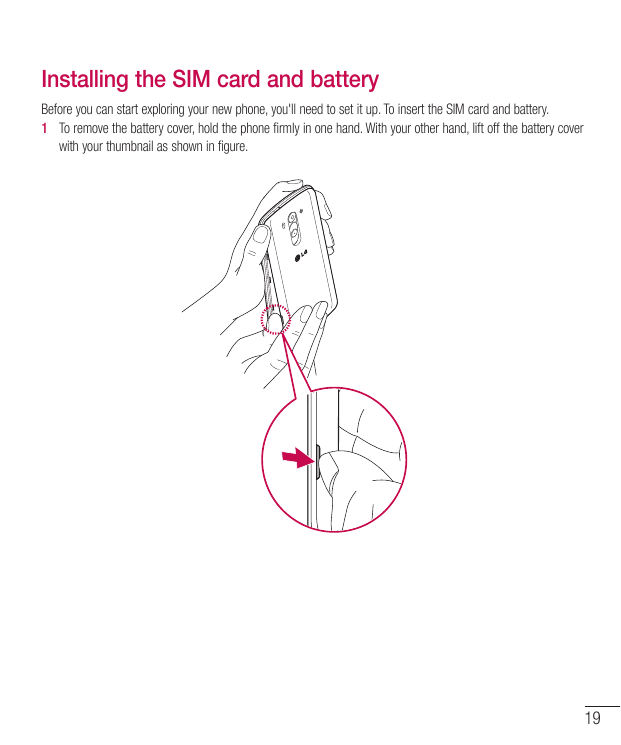 Installing the SIM card and batteryBefore you can start exploring your new phone, you'll need to set it up. To insert the SIM ca