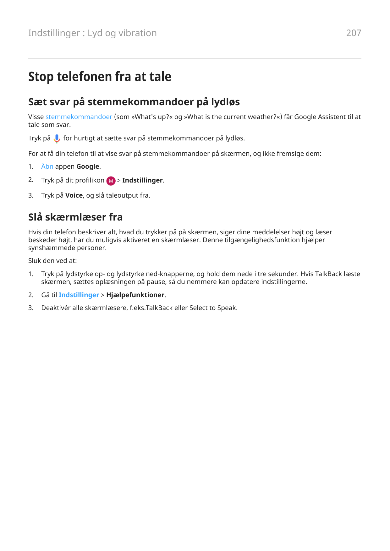 Indstillinger : Lyd og vibration207Stop telefonen fra at taleSæt svar på stemmekommandoer på lydløsVisse stemmekommandoer (som »