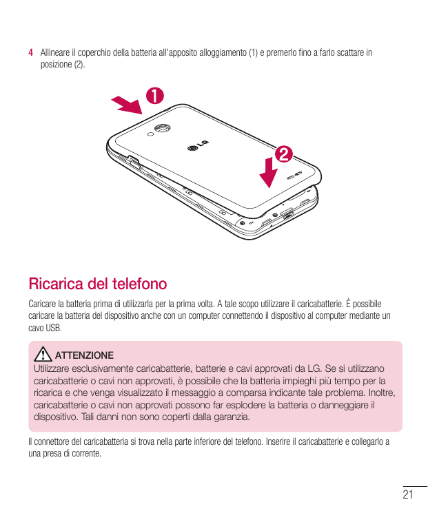 4 Allineare il coperchio della batteria all'apposito alloggiamento (1) e premerlo fino a farlo scattare inposizione (2).Ricarica