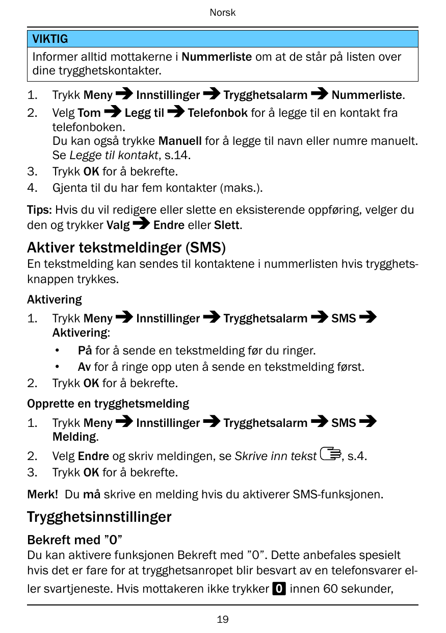 NorskVIKTIGInformer alltid mottakerne i Nummerliste om at de står på listen overdine trygghetskontakter.1.2.3.4.InnstillingerTry