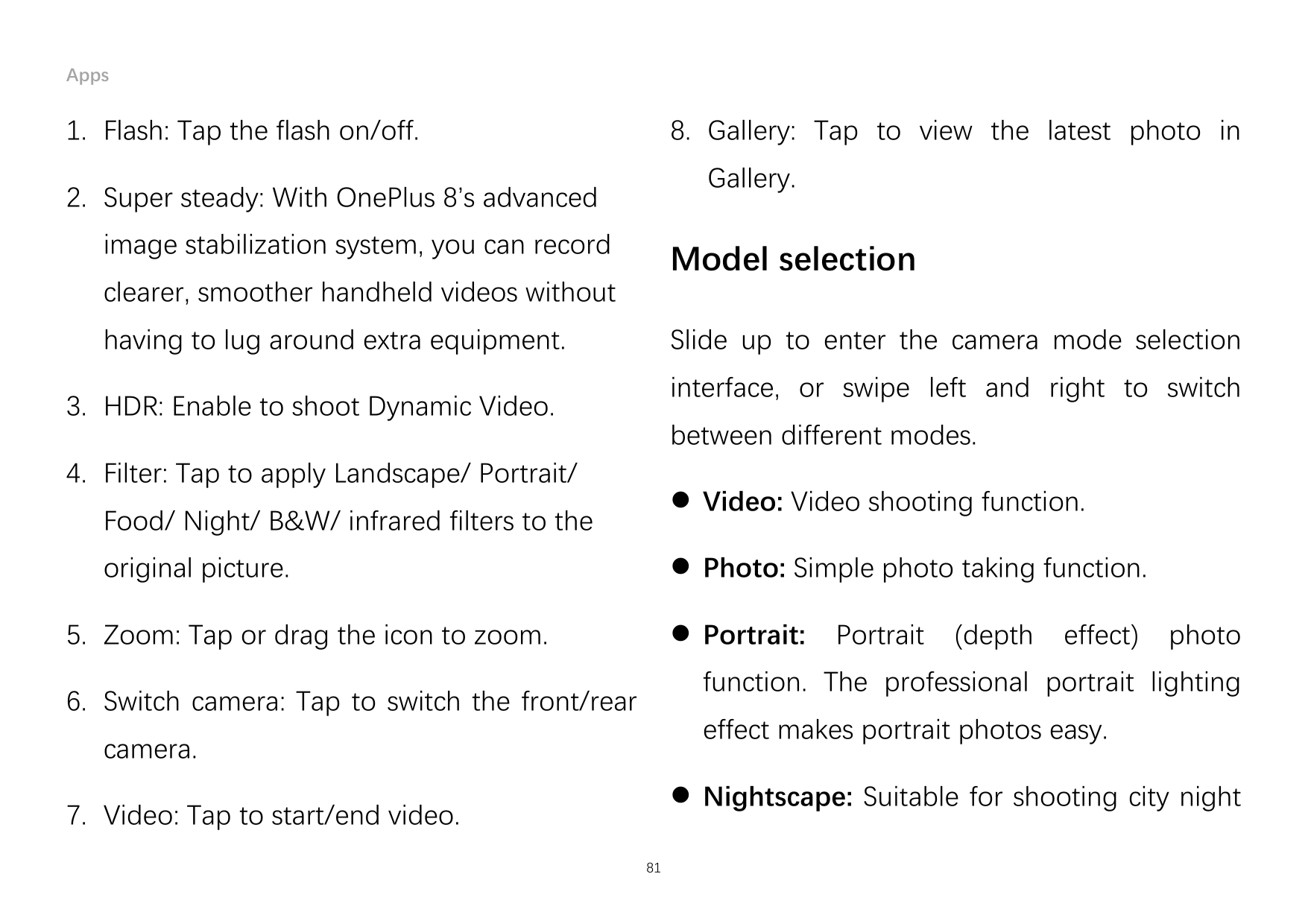 Apps1. Flash: Tap the flash on/off.8. Gallery: Tap to view the latest photo inGallery.2. Super steady: With OnePlus 8’s advanced