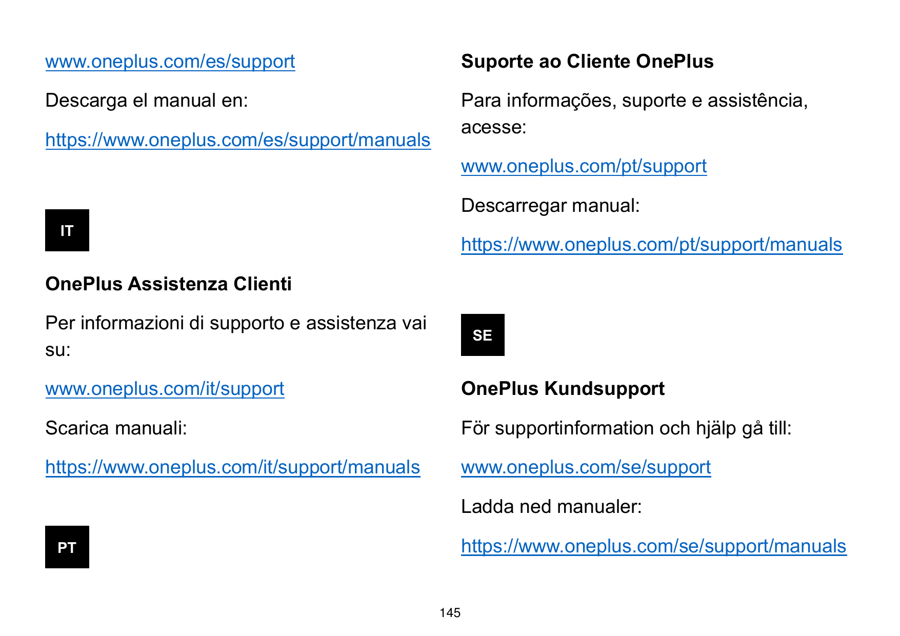 www.oneplus.com/es/supportSuporte ao Cliente OnePlusDescarga el manual en:Para informações, suporte e assistência,acesse:https:/
