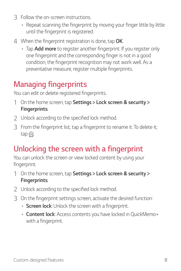 3 Follow the on-screen instructions.• Repeat scanning the fingerprint by moving your finger little by littleuntil the fingerprin