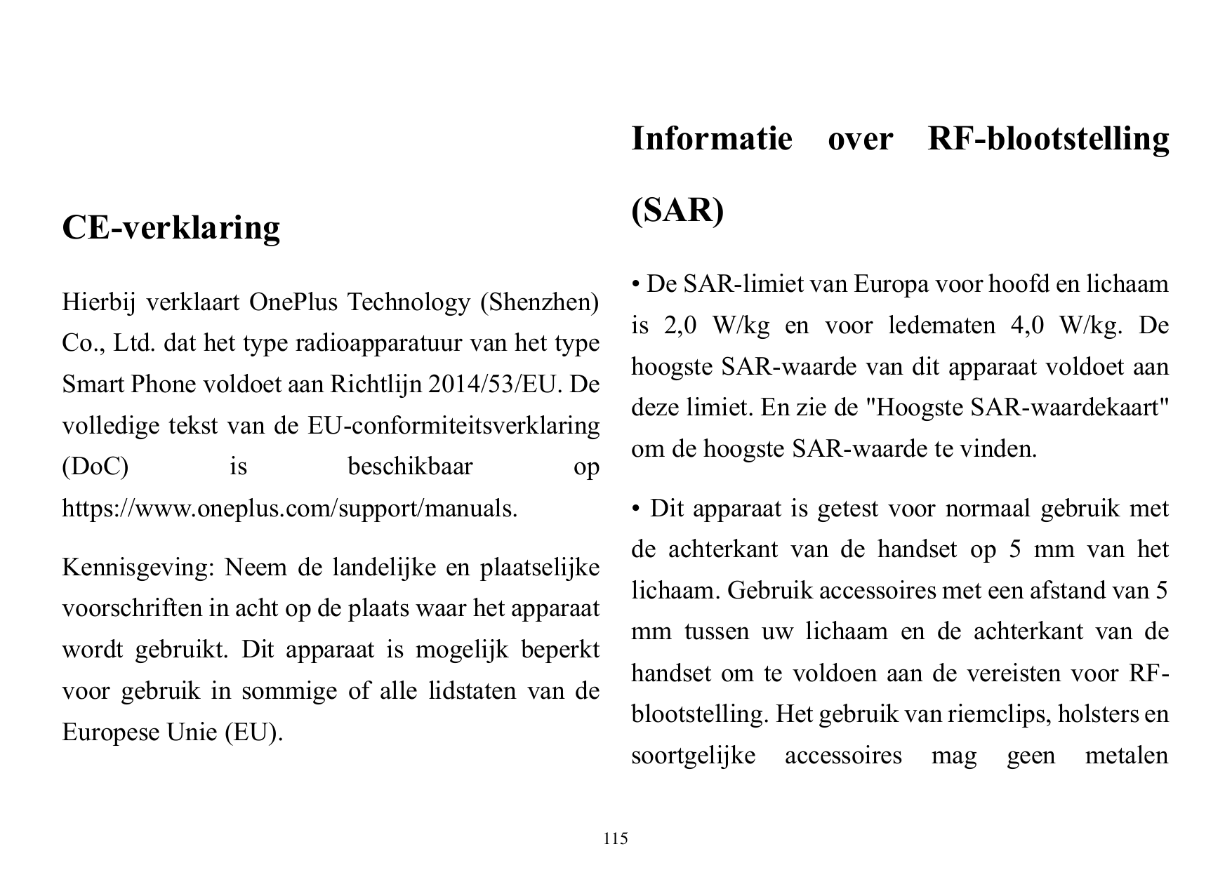 Informatie over RF-blootstelling(SAR)CE-verklaring• De SAR-limiet van Europa voor hoofd en lichaamHierbij verklaart OnePlus Tech