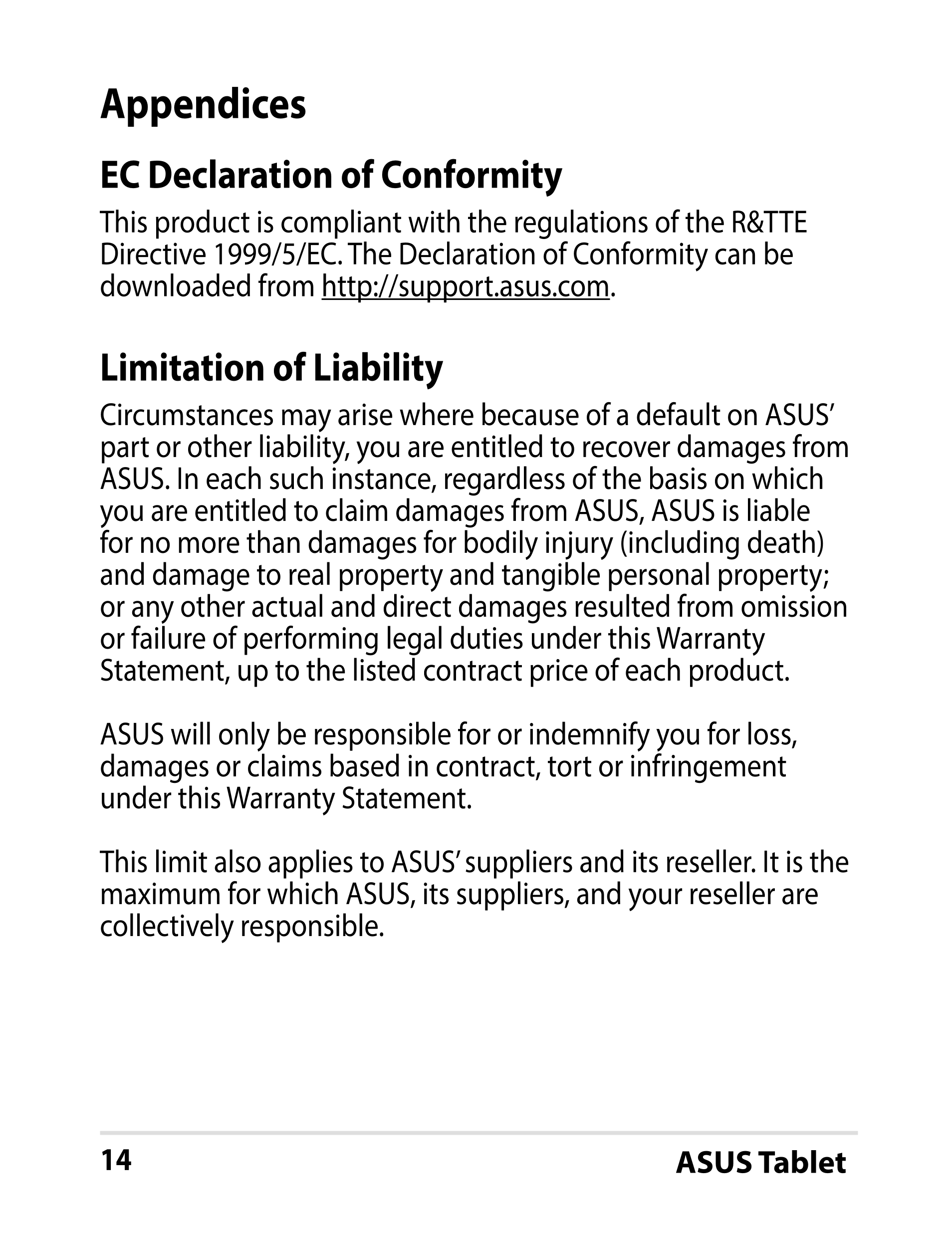 Appendices
EC Declaration of Conformity
This product is compliant with the regulations of the R&TTE 
Directive 1999/5/EC. The De