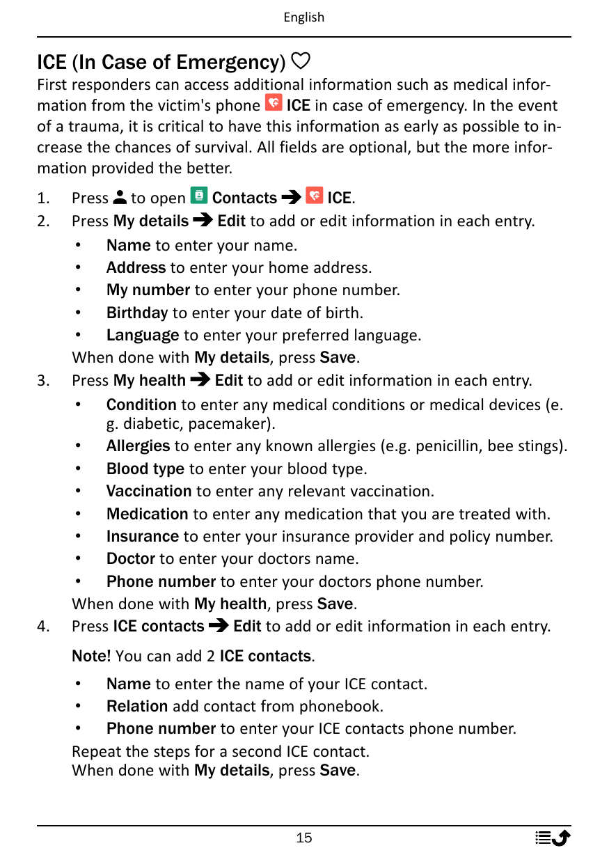 EnglishICE (In Case of Emergency)First responders can access additional information such as medical information from the victim'