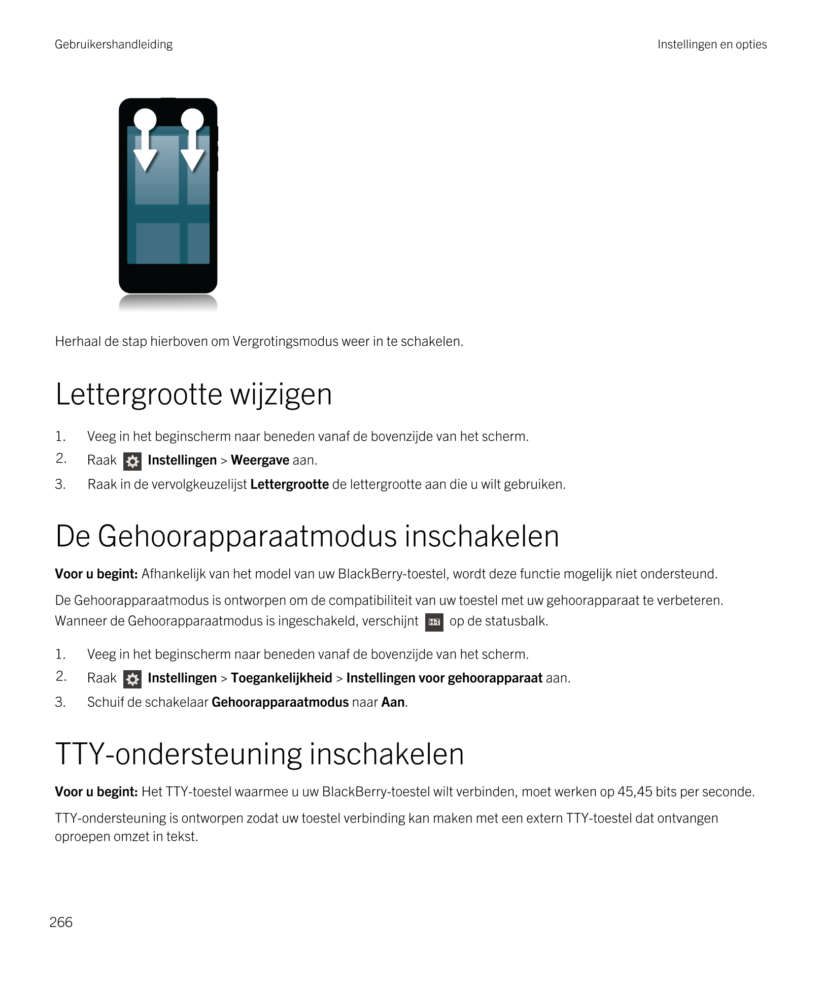 Gebruikershandleiding Instellingen en opties
Herhaal de stap hierboven om Vergrotingsmodus weer in te schakelen.
Lettergrootte w