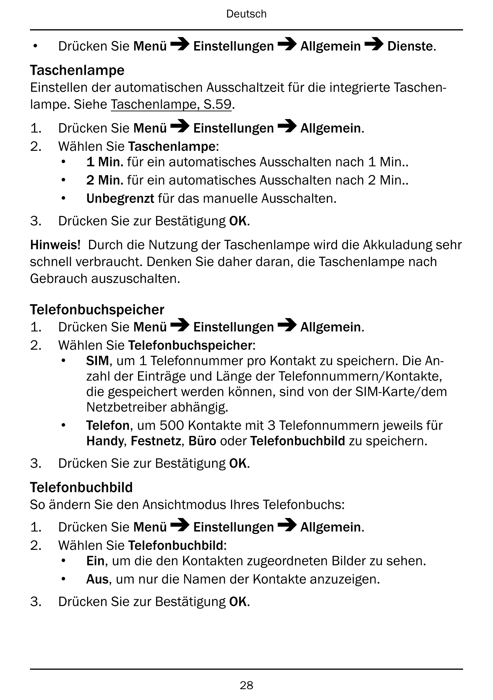 Deutsch
• Drücken Sie Menü Einstellungen Allgemein Dienste.
Taschenlampe
Einstellen der automatischen Ausschaltzeit für die inte