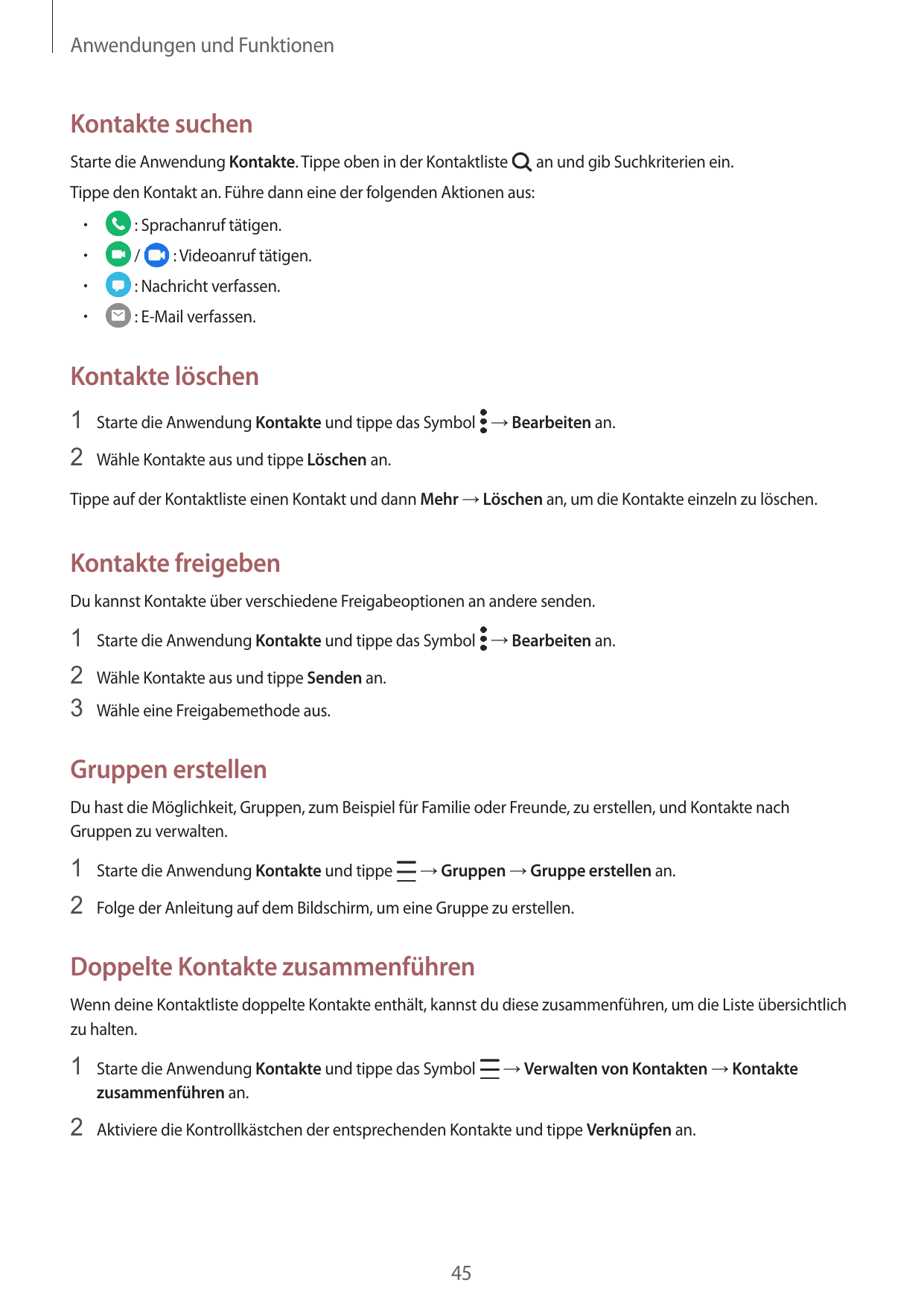 Anwendungen und FunktionenKontakte suchenStarte die Anwendung Kontakte. Tippe oben in der Kontaktlistean und gib Suchkriterien e