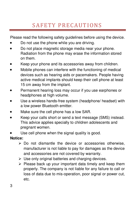 SAF E T Y PR ECAU TI ON SPlease read the following safety guidelines before using the device.Do not use the phone while you are 