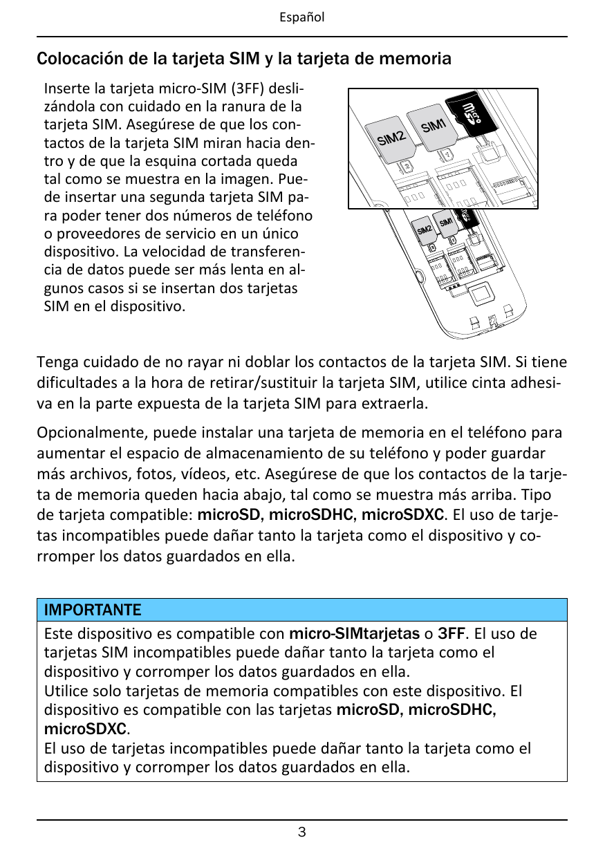 EspañolColocación de la tarjeta SIM y la tarjeta de memoriaInserte la tarjeta micro-SIM (3FF) deslizándola con cuidado en la ran