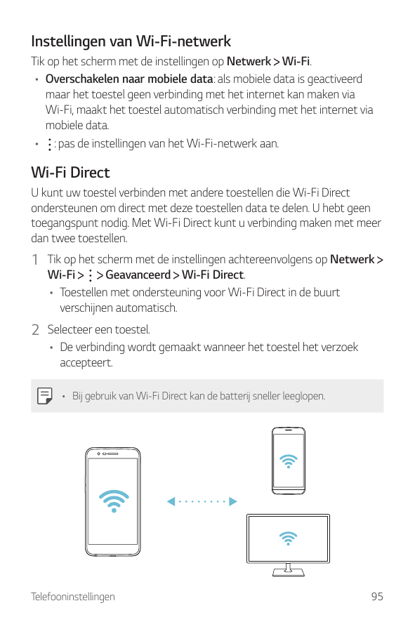 Instellingen van Wi-Fi-netwerkTik op het scherm met de instellingen op Netwerk Wi-Fi.• Overschakelen naar mobiele data: als mobi