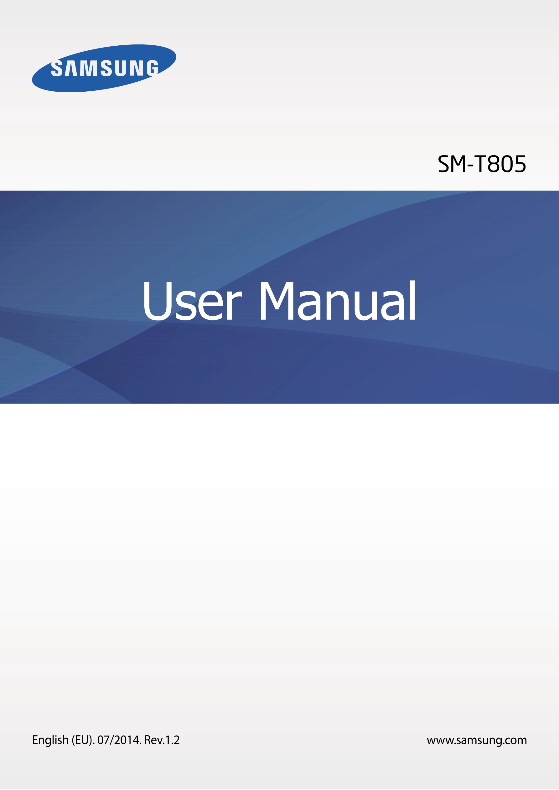 SM-T805
User Manual
English (EU). 07/2014. Rev.1.2 www.samsung.com