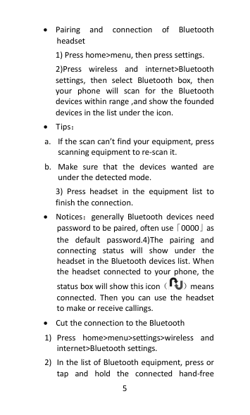 • Pairing  and  connection  of  Bluetooth headset 1) Press home>menu, then press settings. 2)Press  wireless  and  internet>Blue