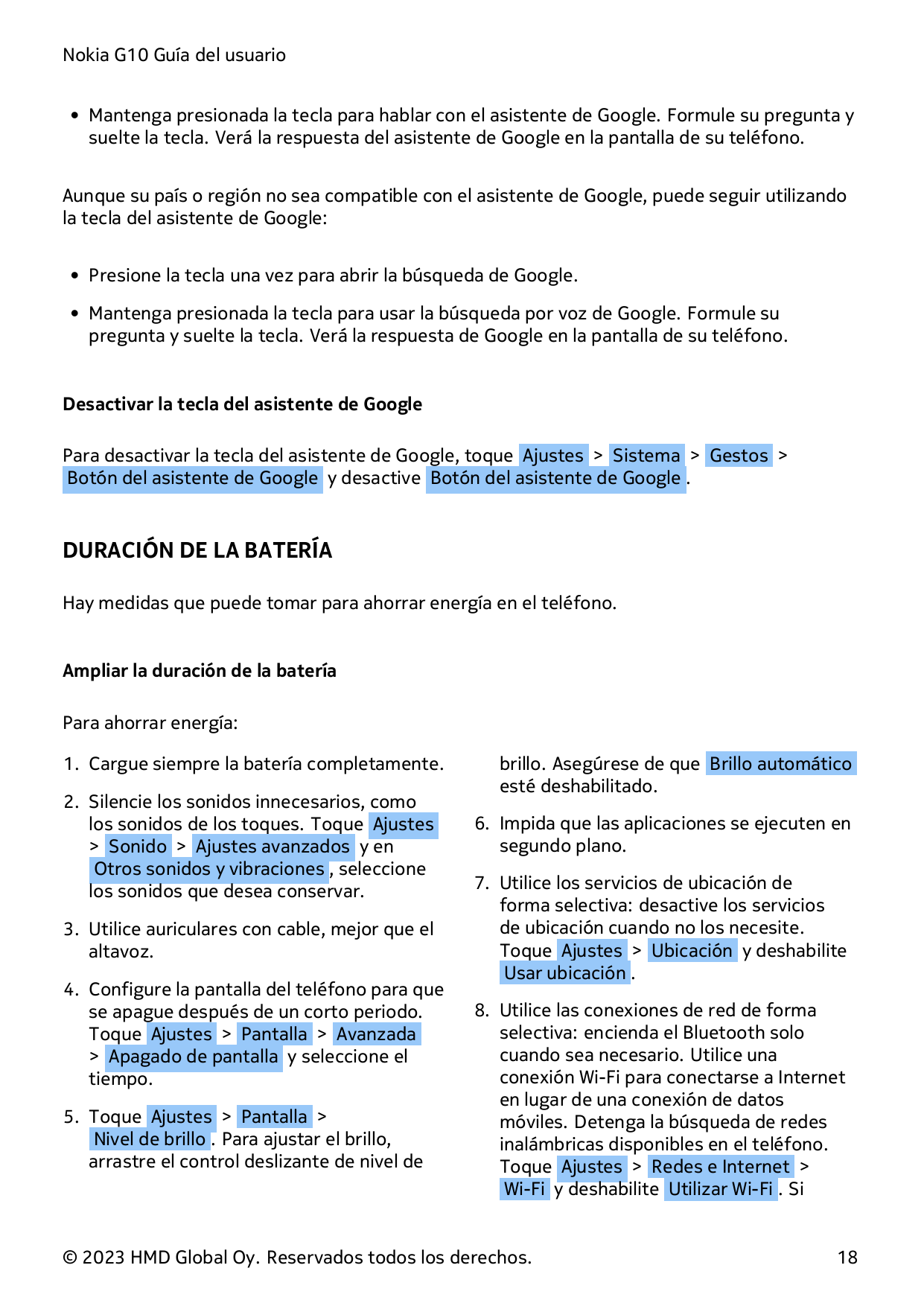 Nokia G10 Guía del usuario• Mantenga presionada la tecla para hablar con el asistente de Google. Formule su pregunta ysuelte la 