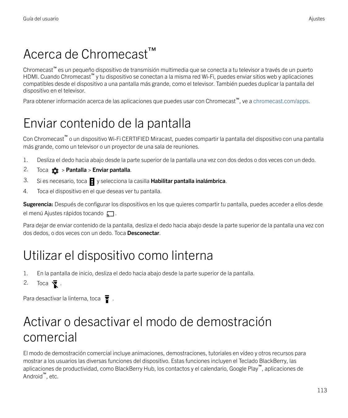 Guía del usuarioAjustesAcerca de Chromecast™Chromecast™ es un pequeño dispositivo de transmisión multimedia que se conecta a tu 