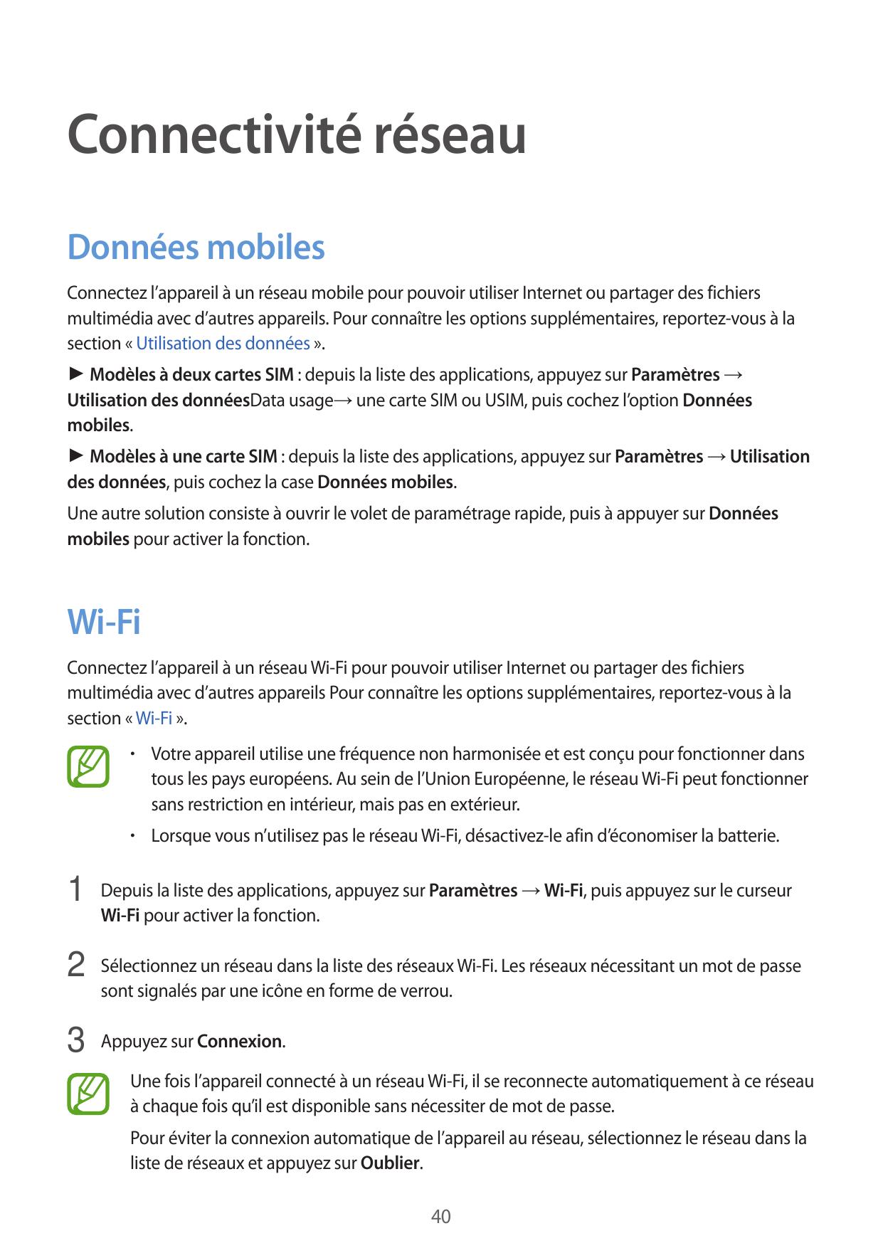 Connectivité réseauDonnées mobilesConnectez l’appareil à un réseau mobile pour pouvoir utiliser Internet ou partager des fichier