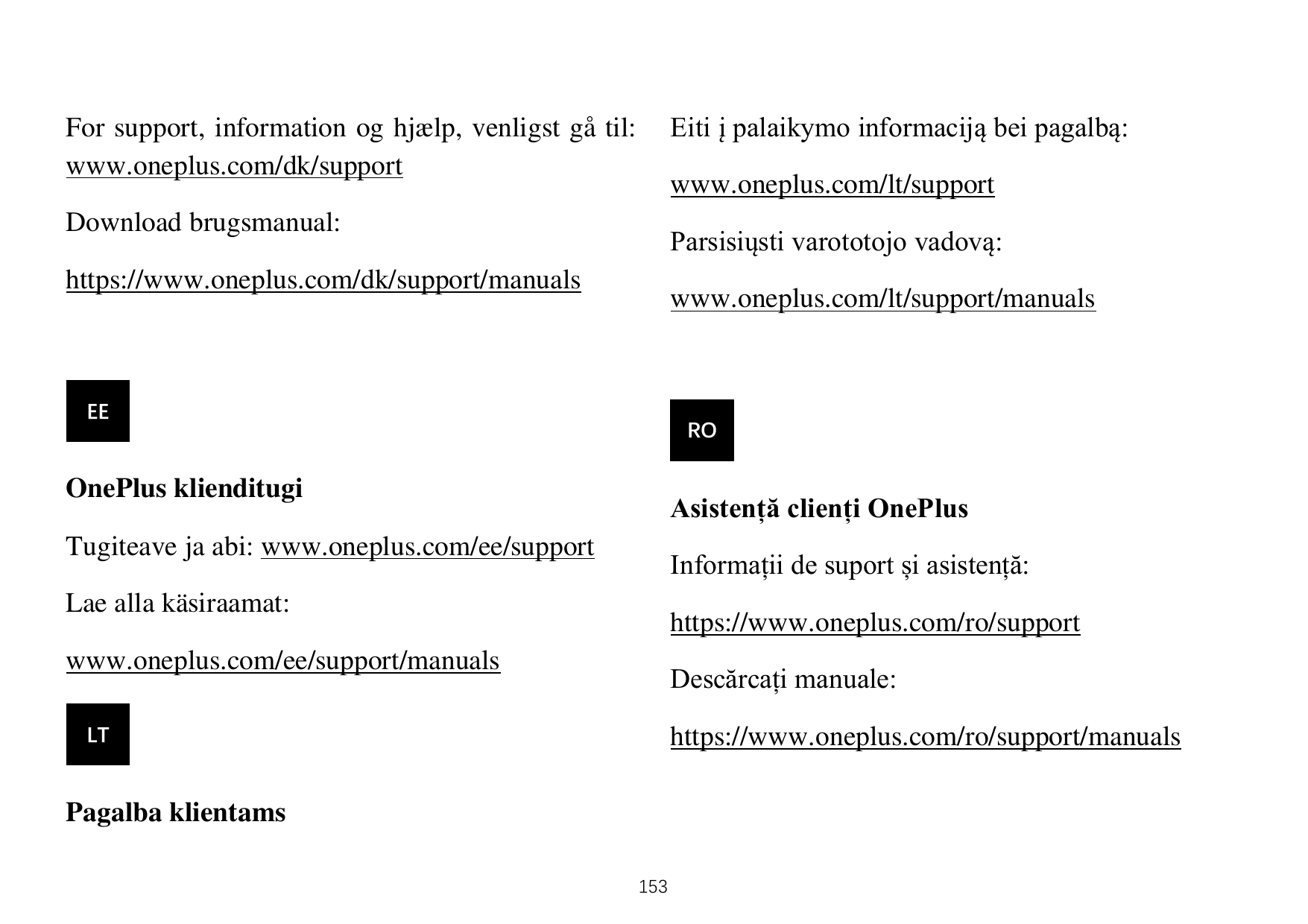 For support, information og hjælp, venligst gåtil:www.oneplus.com/dk/supportEiti į palaikymo informaciją bei pagalbą:Download br