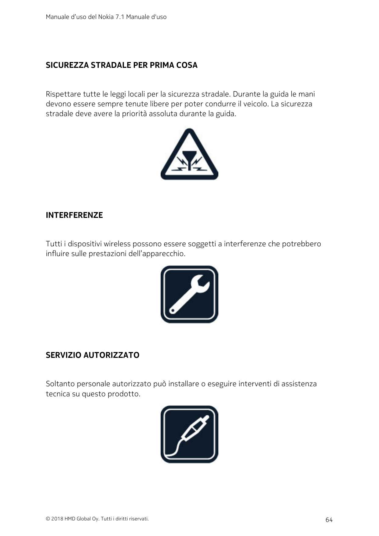 Manuale d’uso del Nokia 7.1 Manuale d'usoSICUREZZA STRADALE PER PRIMA COSARispettare tutte le leggi locali per la sicurezza stra