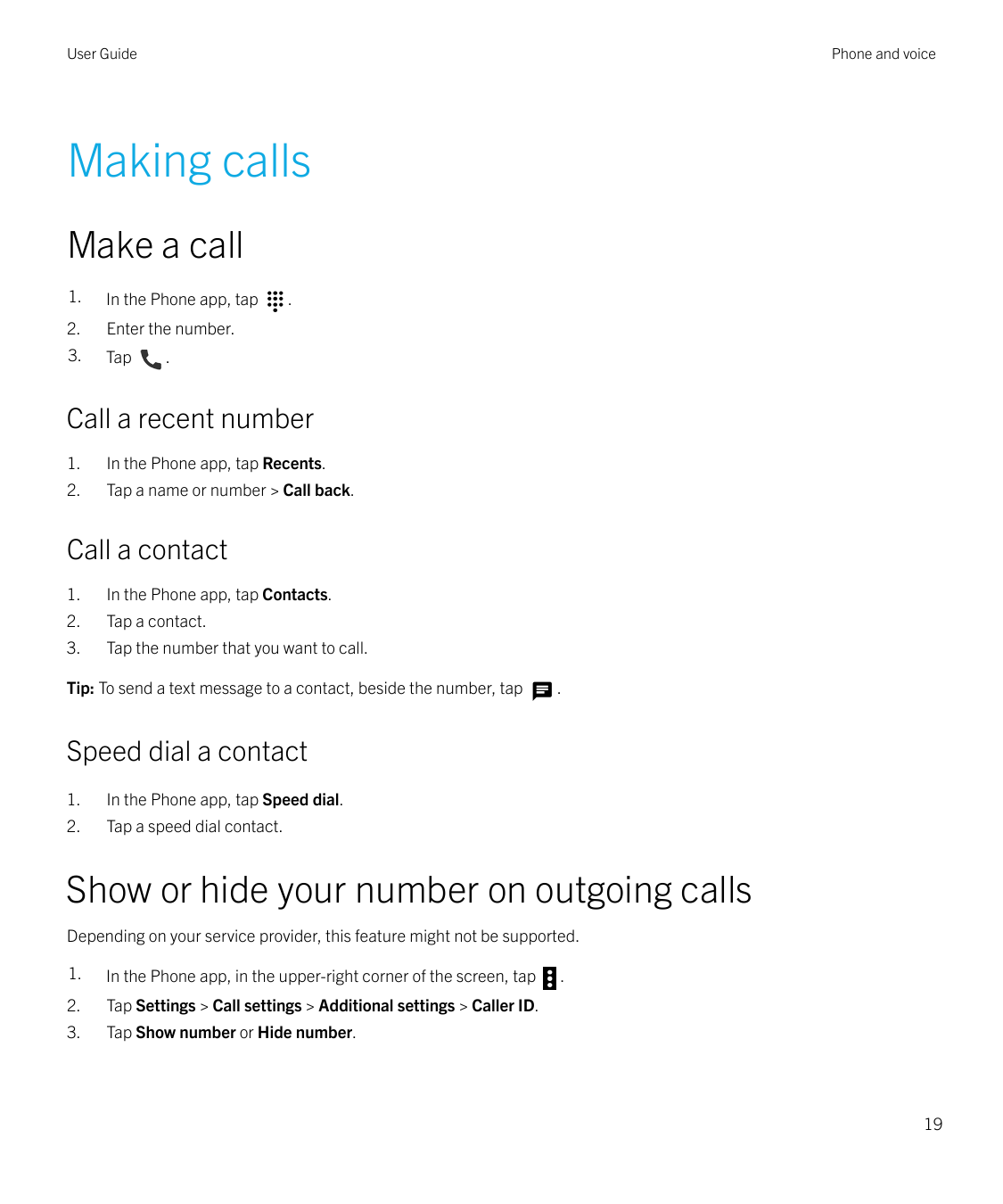 User GuidePhone and voiceMaking callsMake a call1.In the Phone app, tap2.Enter the number.3.Tap..Call a recent number1.In the Ph
