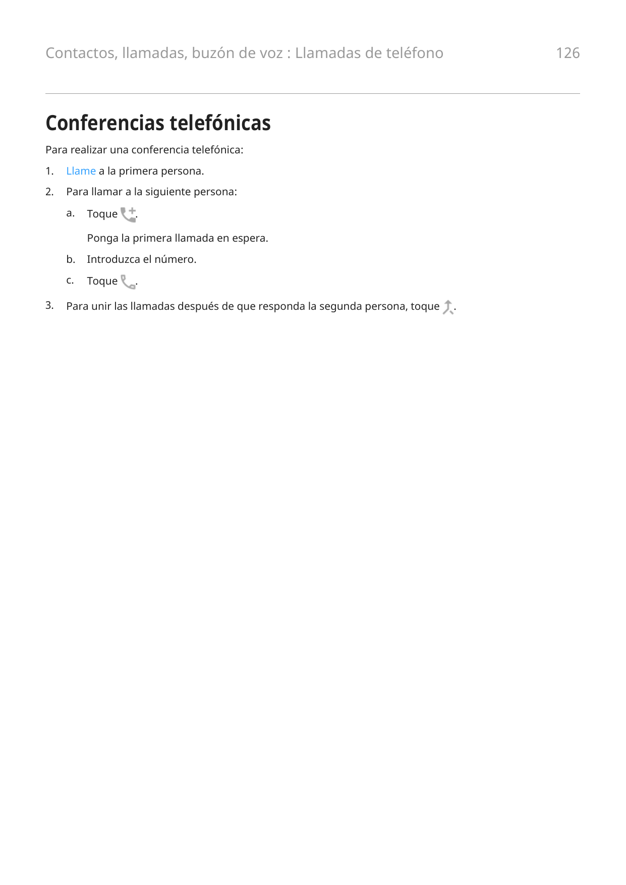 Contactos, llamadas, buzón de voz : Llamadas de teléfono126Conferencias telefónicasPara realizar una conferencia telefónica:1.Ll