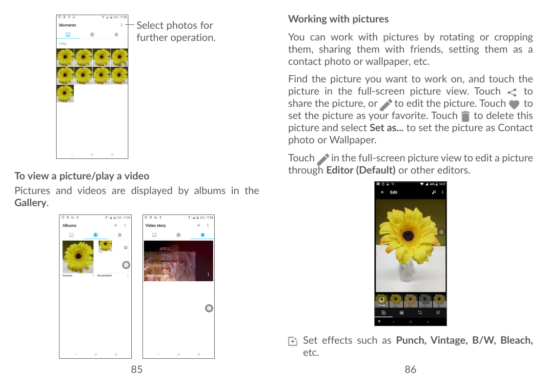 Select photos forfurther operation.Working with picturesYou can work with pictures by rotating or croppingthem, sharing them wit