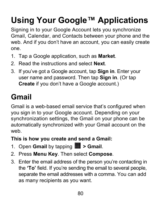 Using Your Google™ ApplicationsSigning in to your Google Account lets you synchronizeGmail, Calendar, and Contacts between your 