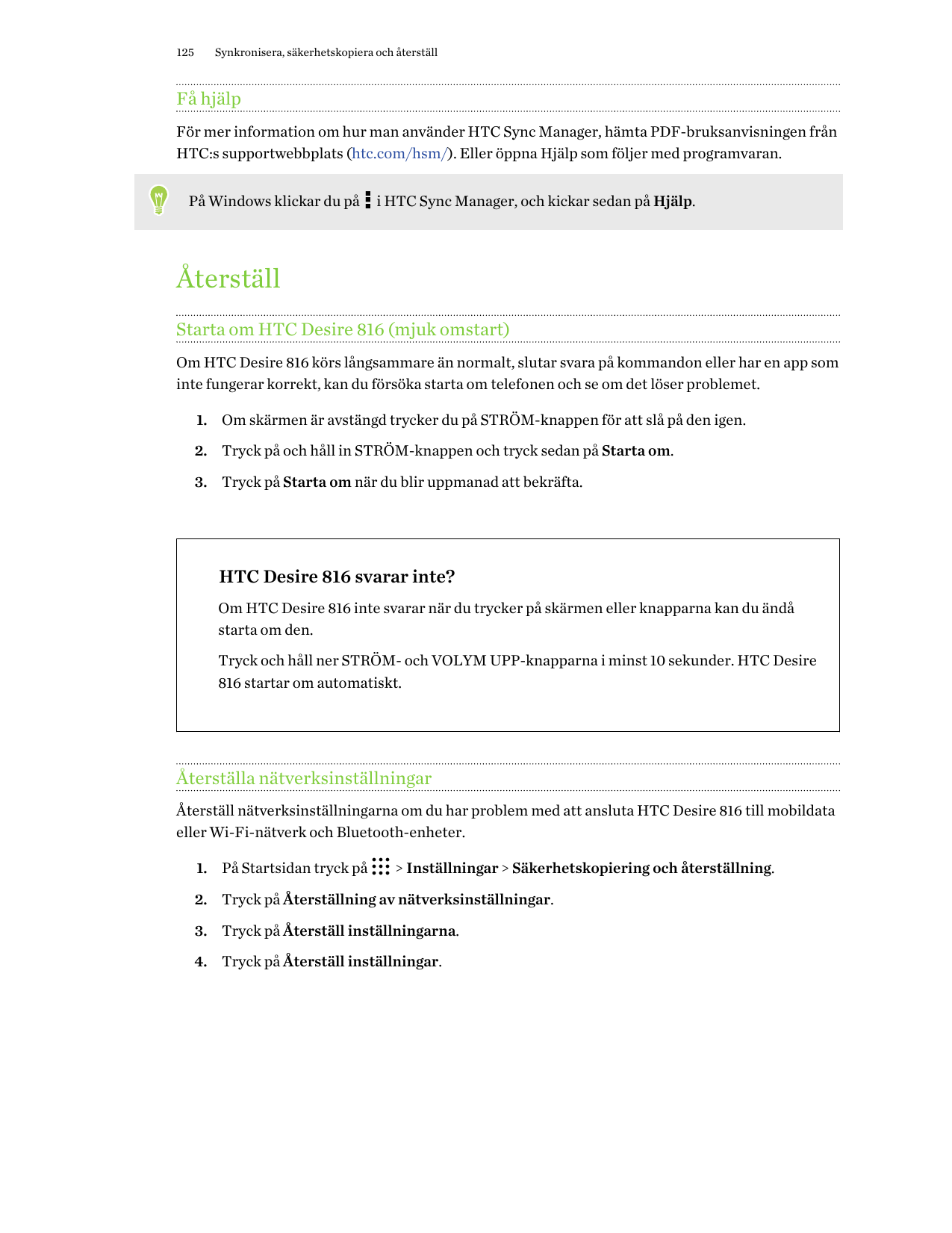 125Synkronisera, säkerhetskopiera och återställFå hjälpFör mer information om hur man använder HTC Sync Manager, hämta PDF-bruks