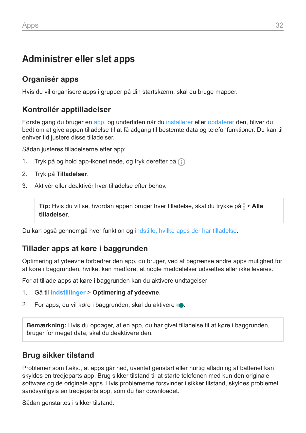 Apps32Administrer eller slet appsOrganisér appsHvis du vil organisere apps i grupper på din startskærm, skal du bruge mapper.Kon